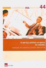 Serviço público na óptica do cidadão (O): selecção de trabalhos CEAGP 2004-2009