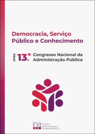 Democracia, serviço público e conhecimento: Atas do 13.º Congresso Nacional da Administração Pública