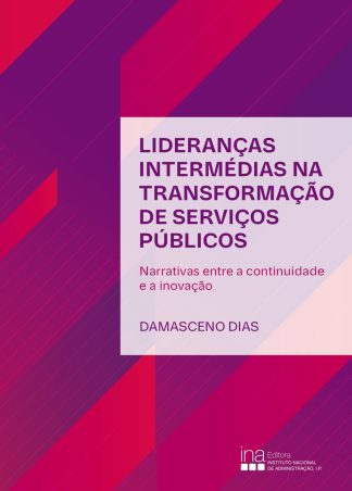 Lideranças intermédias na transformação de serviços públicos: narrativas entre a continuidade e a inovação